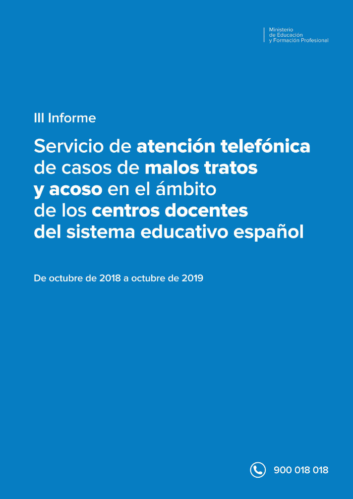 Imagen de III Informe. Servicio de atención telefónica de casos de malos tratos y acoso en el ámbito de los centros docentes del sistema educativo español. De octubre de 2018 a octubre de 2019