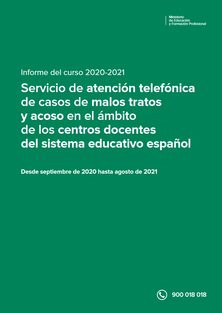 Imagen de Informe del curso 2020-2021. Servicio de atención telefónica de casos de malos tratos y acoso en el ámbito de los centros docentes del sistema educativo español (Tfno. 900 018 018)