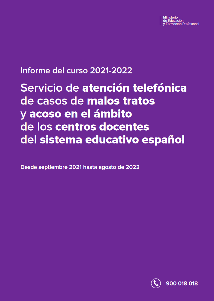 Imagen de Informe del curso 2021-2022. Servicio de atención telefónica de casos de malos tratos y acoso en el ámbito de los centros docentes del sistema educativo español (Tfno. 900 018 018)